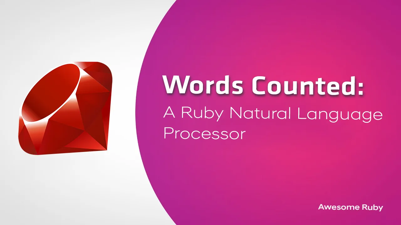 Words Counted: A Ruby Natural Language Processor.