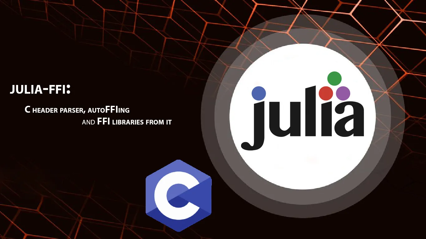 Julia-ffi: C Header Parser, AutoFFIing and FFI Libraries From It