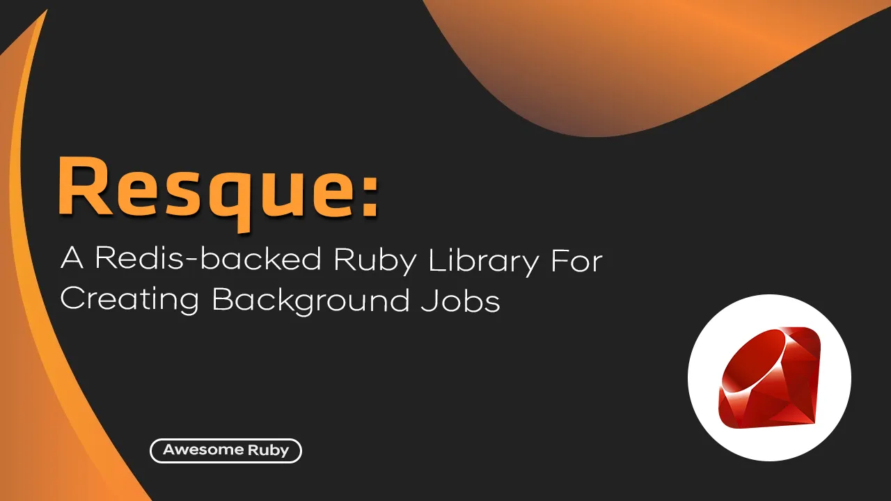 Resque: A Redis-backed Ruby Library for Creating Background Jobs