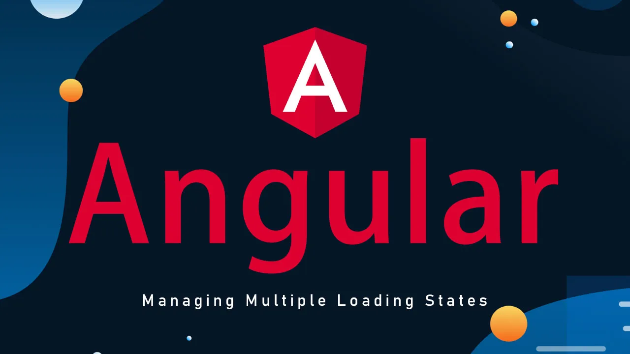 Managing Multiple Loading States in angular