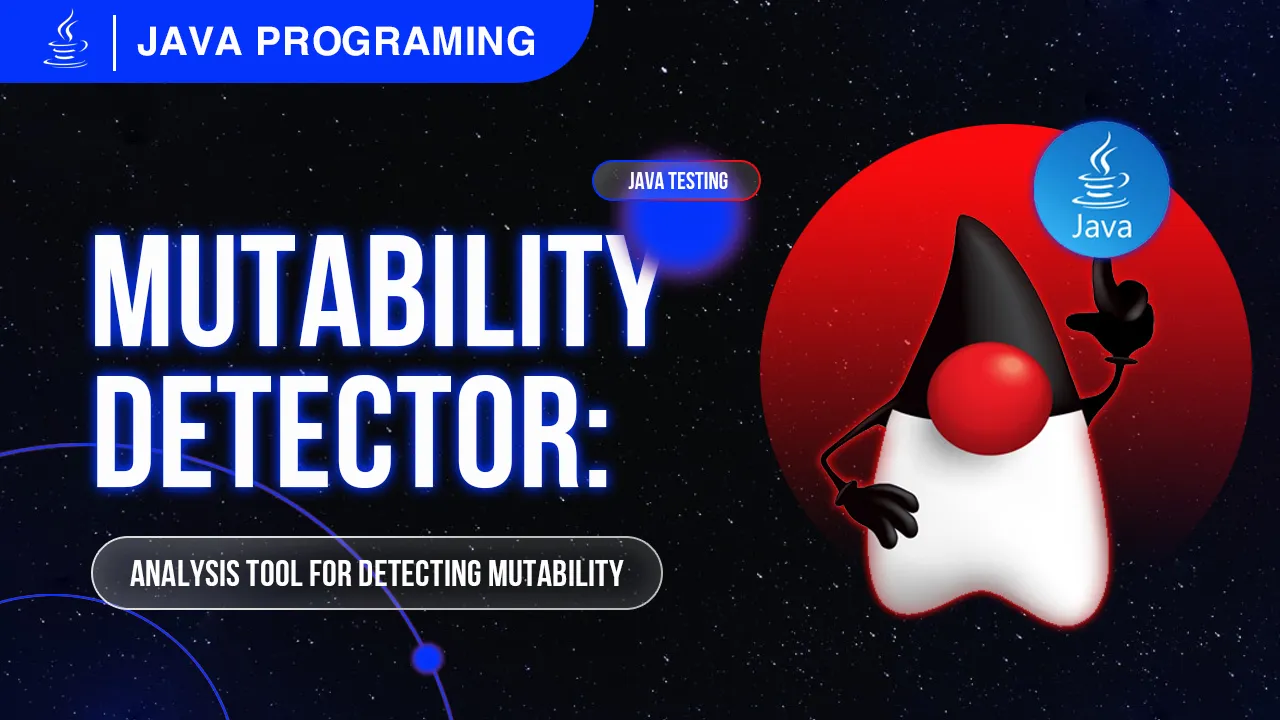 Mutability Detector: Analysis Tool for Detecting Mutability in Java