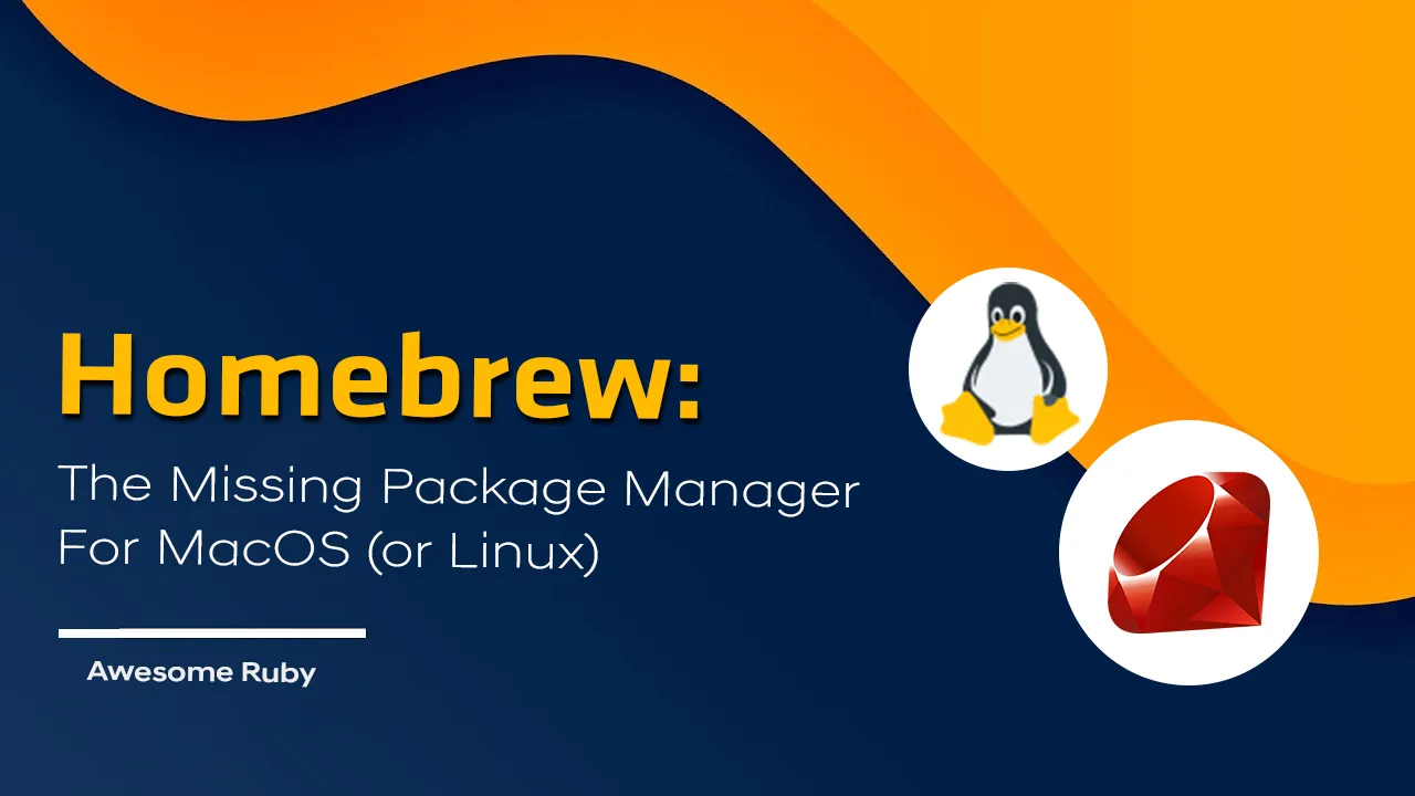 Homebrew: The Missing Package Manager for MacOS (or Linux)