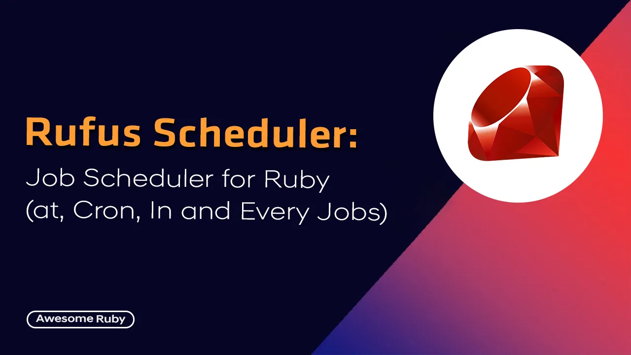 Rufus Scheduler: Job Scheduler for Ruby (at, Cron, in and Every Jobs)
