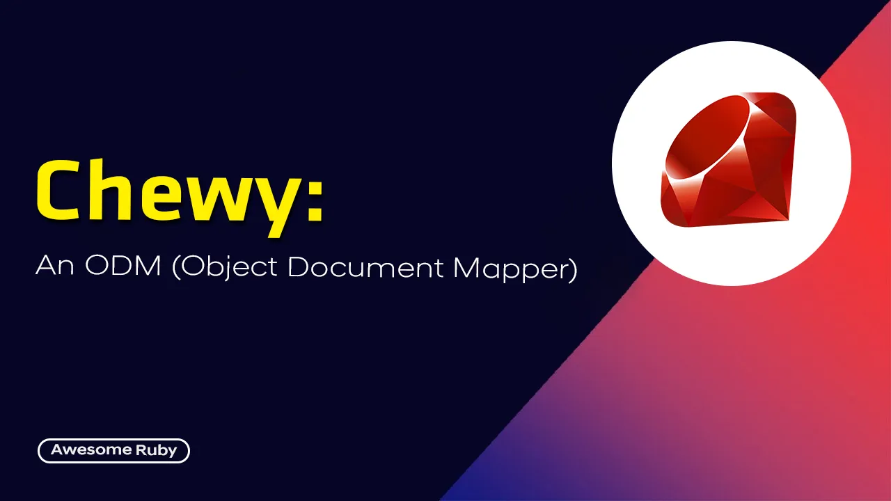 Chewy: An ODM (Object Document Mapper) on Ruby