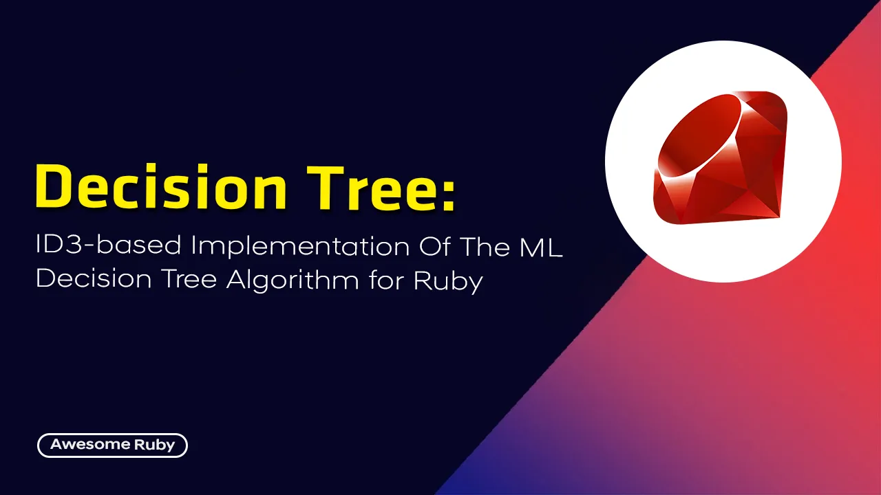 ID3-based Implementation Of The ML Decision Tree Algorithm for Ruby