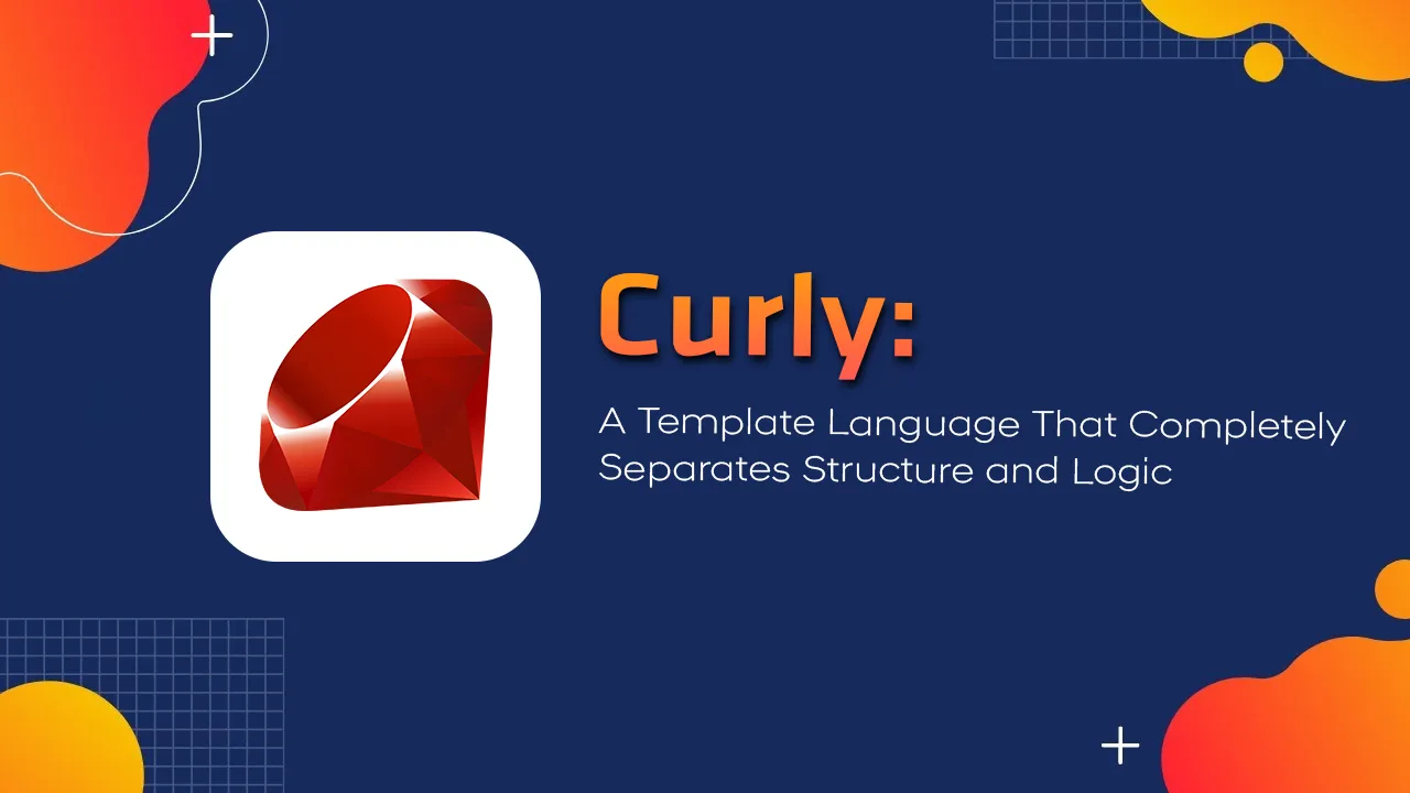 A Template Language That Completely Separates Structure and Logic/Ruby