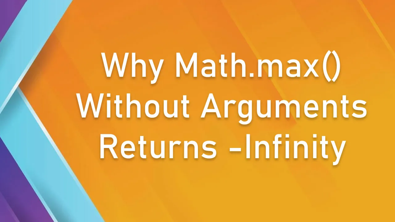 Why Math.max() Without Arguments Returns -Infinity