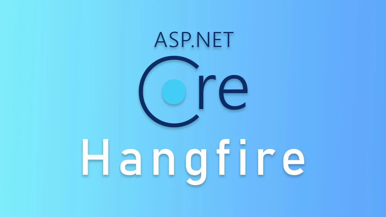 Hangfire trong ASP.NET Core 3.1