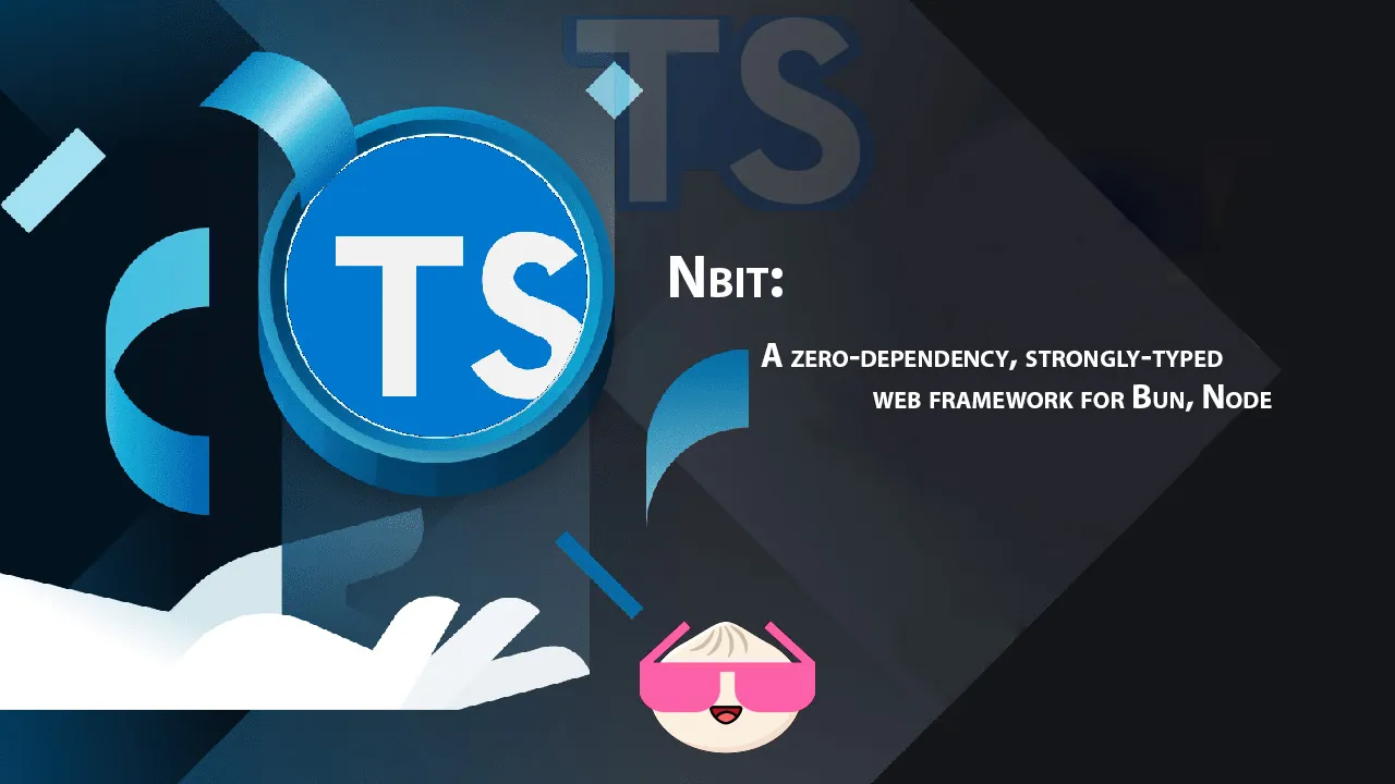 Nbit: A Zero-dependency, Strongly-typed Web Framework for Bun, Node