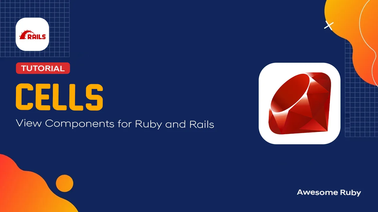 Cells: View Components for Ruby and Rails
