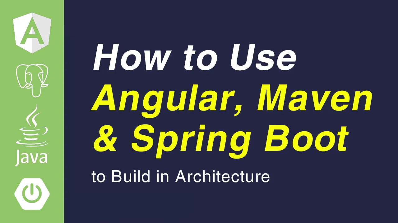 How to Use Angular & Spring Boot with A Maven Build in Architecture