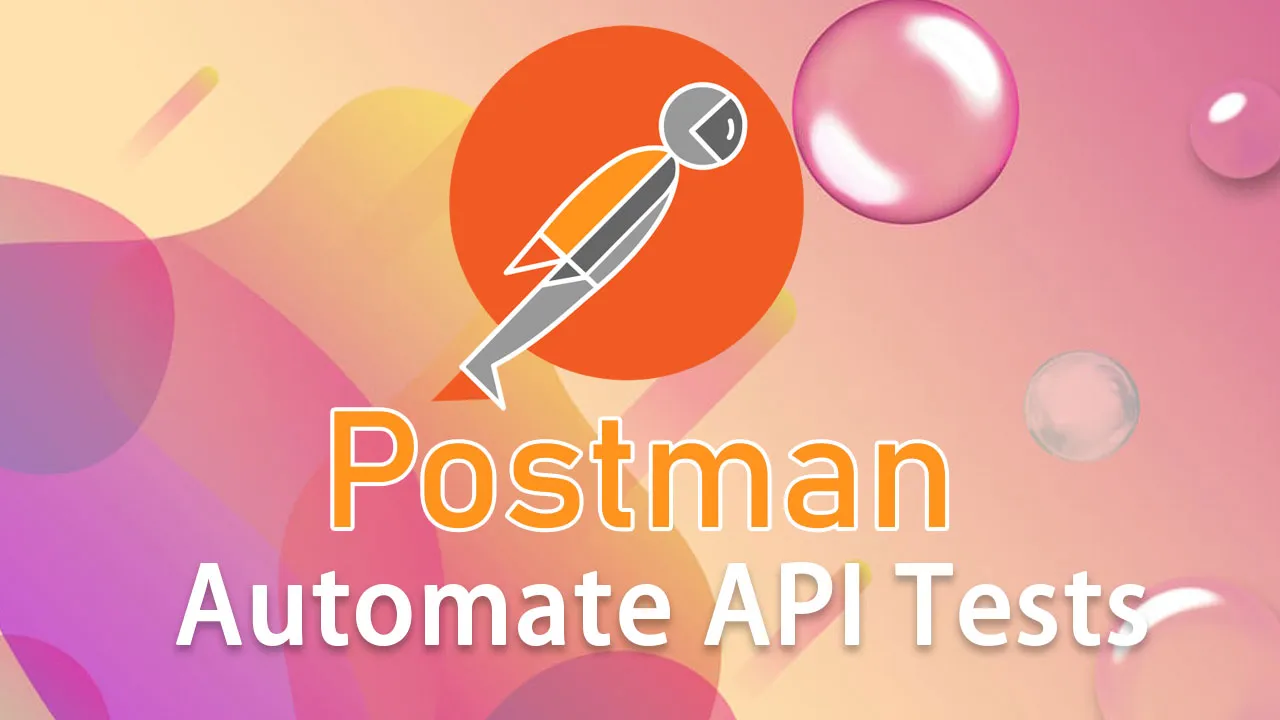 How to Automate API Tests with Postman