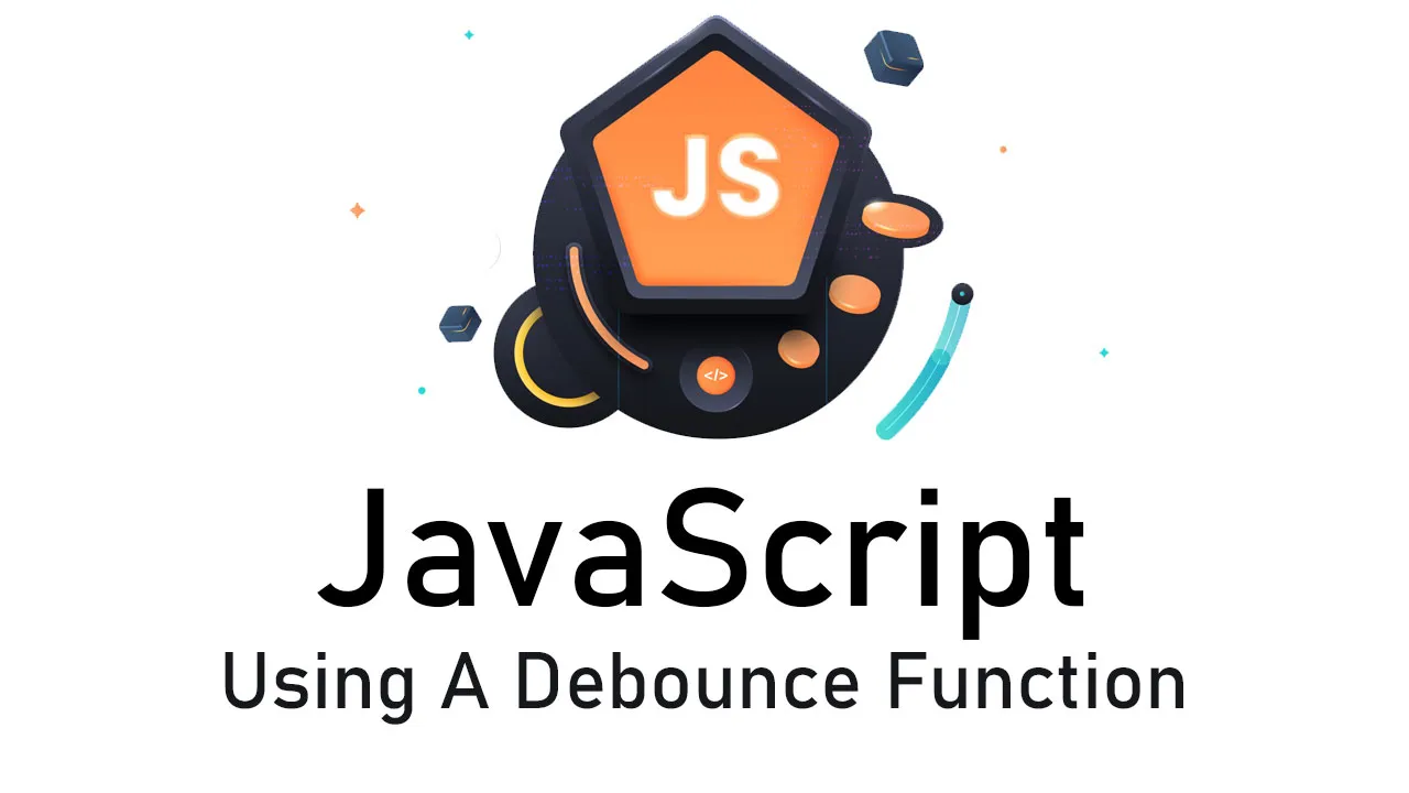 Using A Debounce Function In JavaScript