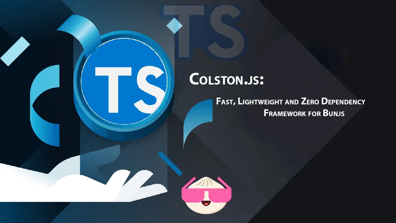 Colston.js: Fast, Lightweight and Zero Dependency Framework for Bunjs