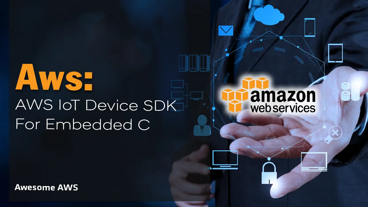 SDK for Connecting to AWS IoT From A Device using Embedded C