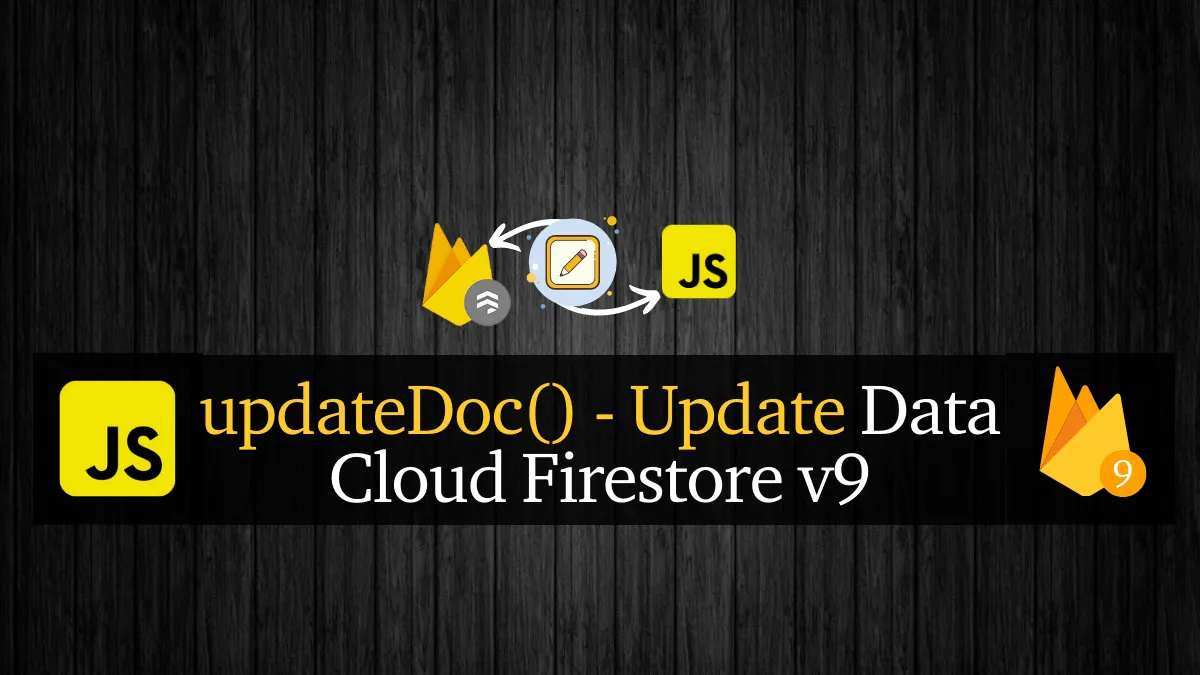 Firebase V9 Firestore UPDATE Document Data Using updateDoc()