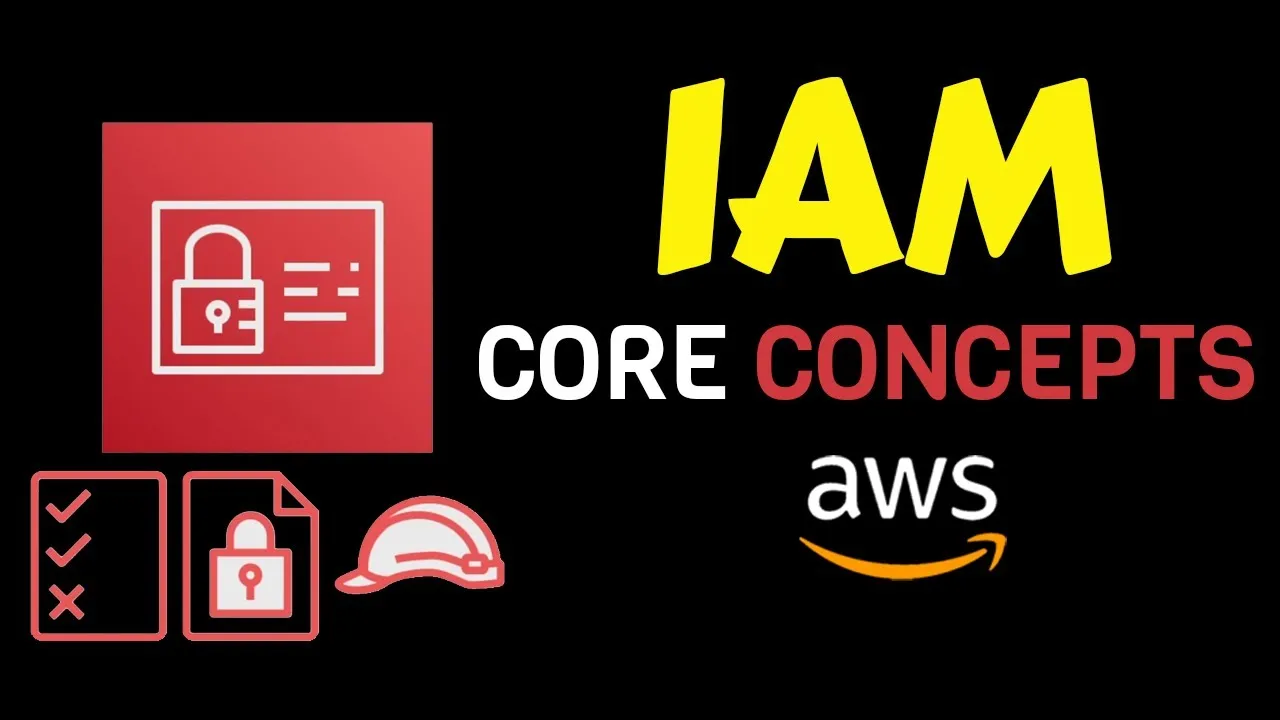 What is AWS IAM? AWS IAM Core Concepts You NEED to Know
