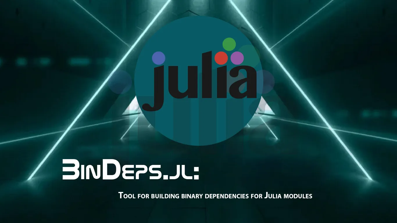 BinDeps.jl: Tool for Building Binary Dependencies For Julia Modules