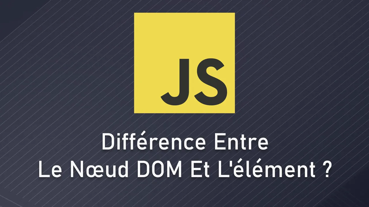 Différence Entre Le Nœud DOM Et L'élément ?