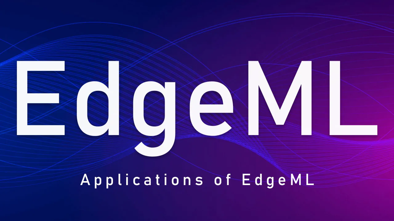 Applications of EdgeML  