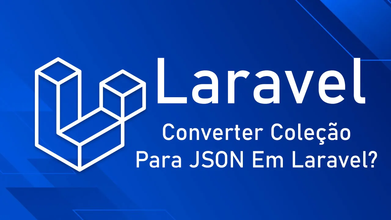 Como Converter Coleção Para JSON Em Laravel?
