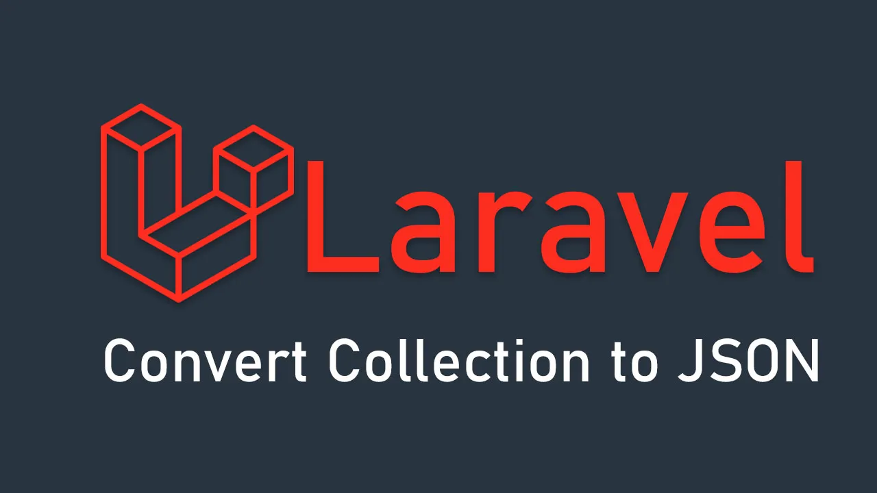How to Convert Collection to JSON in Laravel?