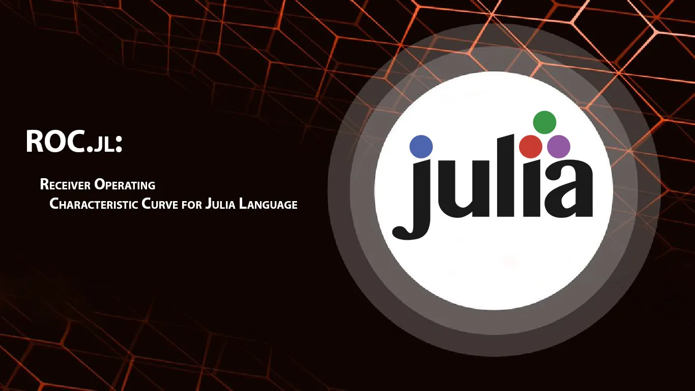 ROC.jl: Receiver Operating Characteristic Curve for Julia Language