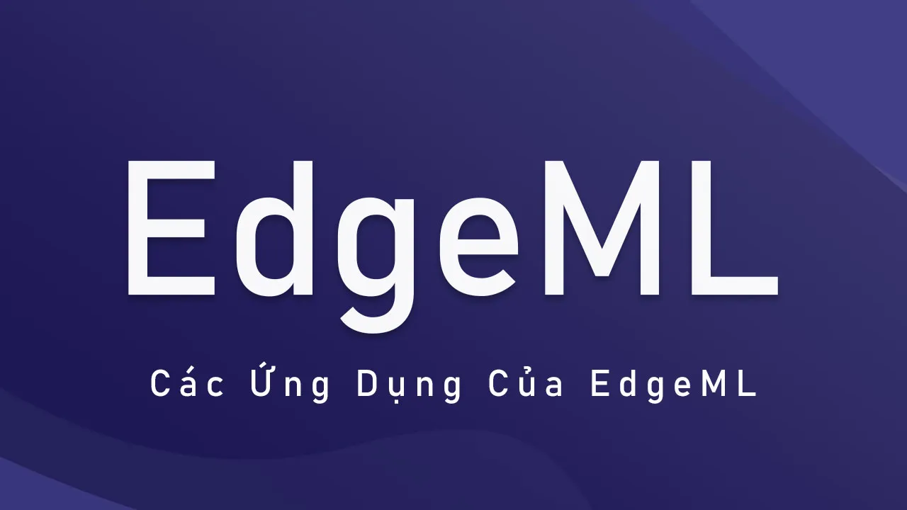 Các Ứng Dụng Của EdgeML