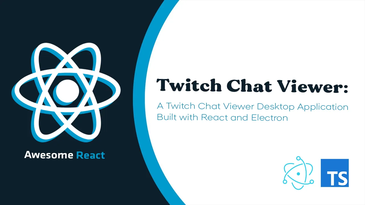 A Twitch Chat Viewer Desktop Application Built with React and Electron