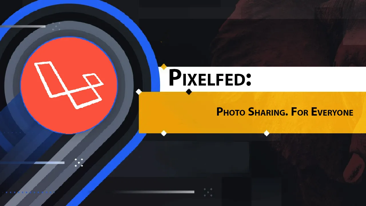 Pixelfed: Photo Sharing. for Everyone