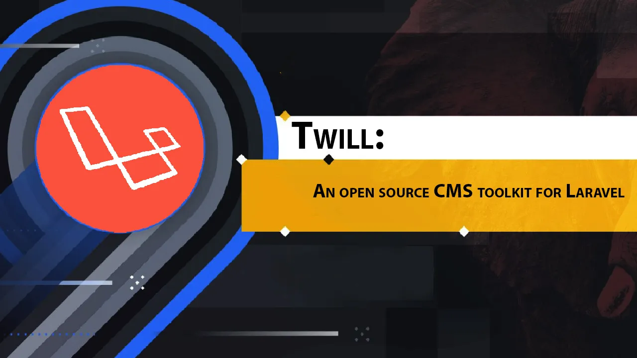 Twill: An Open Source CMS toolkit for Laravel 