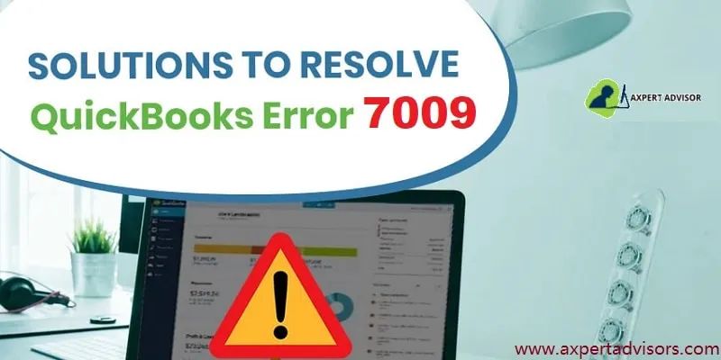 QuickBooks Error Code 7009 - How to Troubleshoot It?