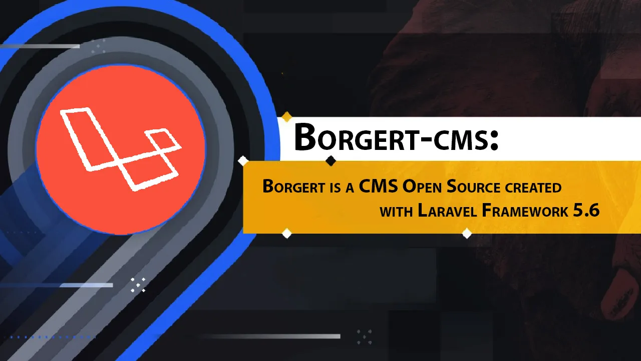 Borgert is A CMS Open Source Created with Laravel Framework 5.6