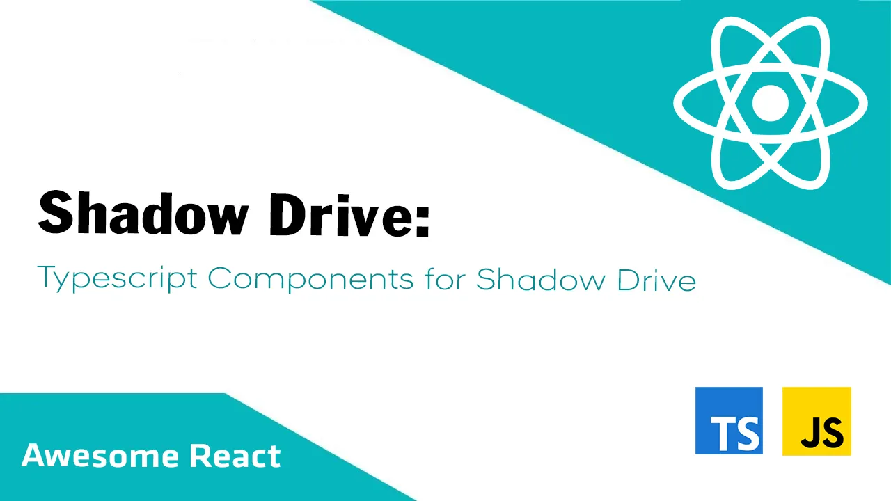 Shadow Drive: Typescript Components for Shadow Drive
