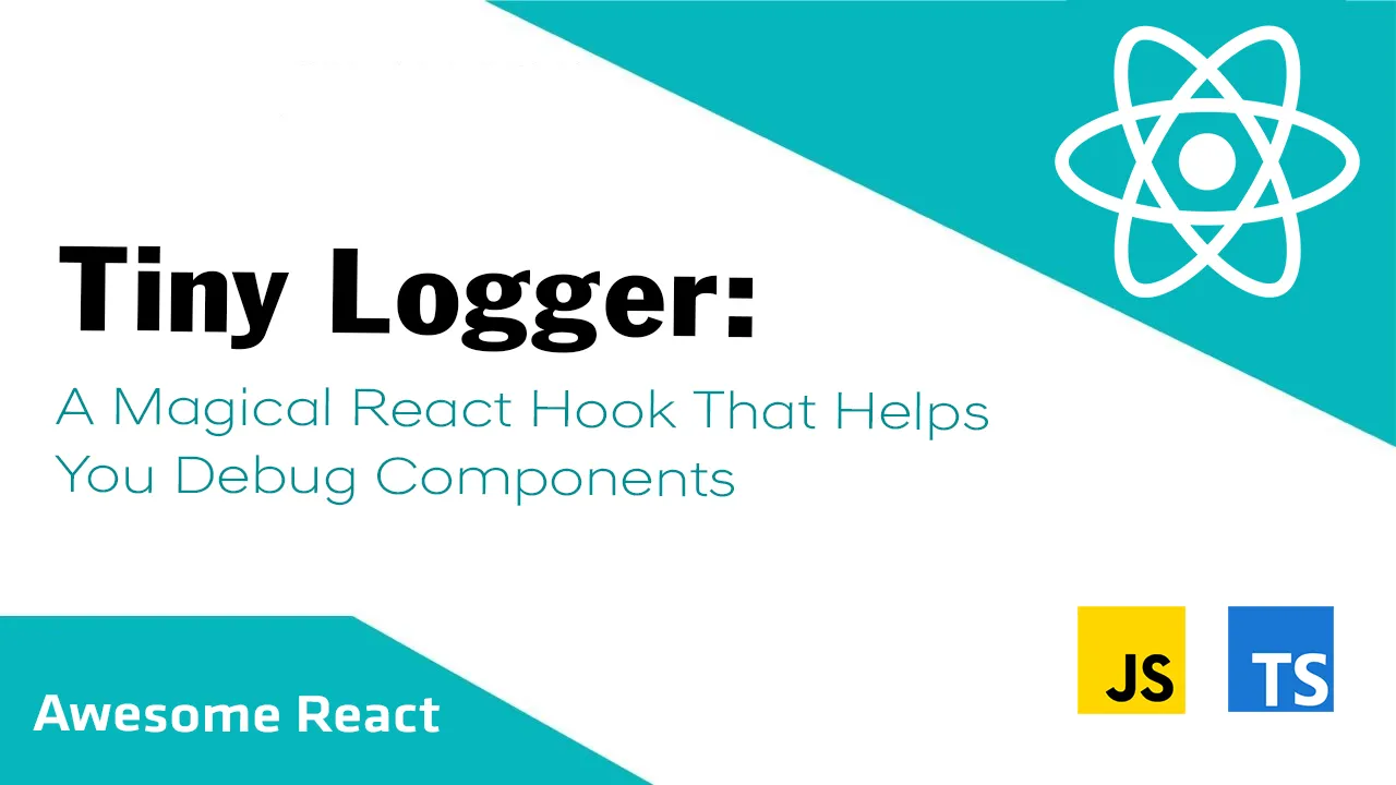Tiny Logger: A Magical React Hook That Helps You Debug Components