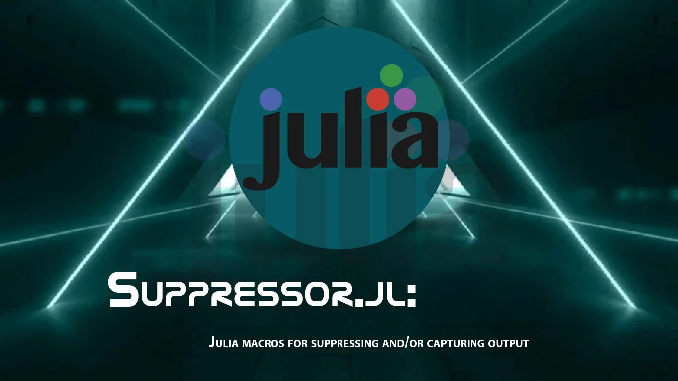 Suppressor.jl: Julia Macros for Suppressing and/or Capturing Output