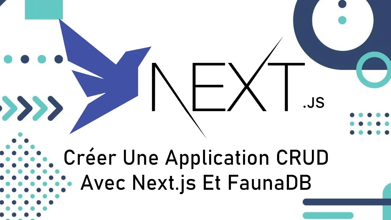 Créer Une Application CRUD Avec Next.js Et FaunaDB