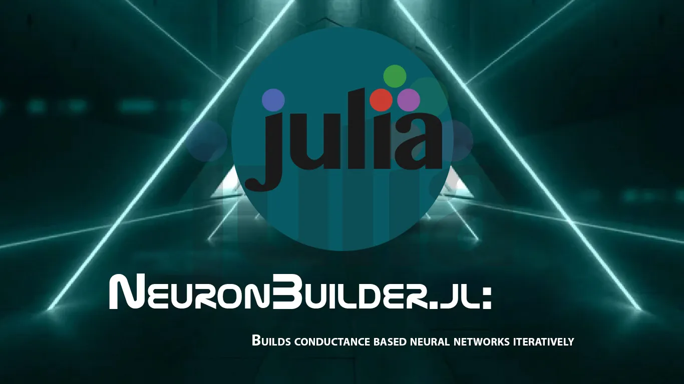 NeuronBuilder.jl: Builds Conductance Based Neural Networks Iteratively