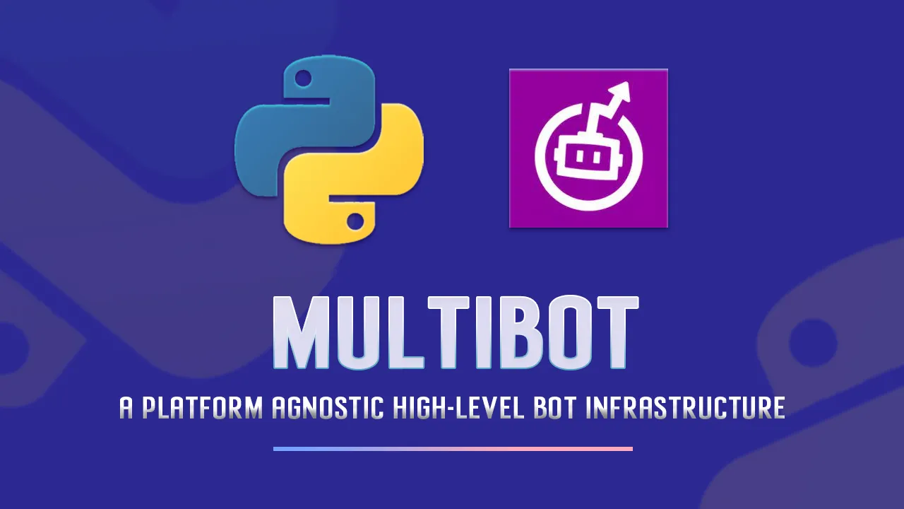 MultiBot: A Platform Agnostic High-level Bot Infrastructure on Python