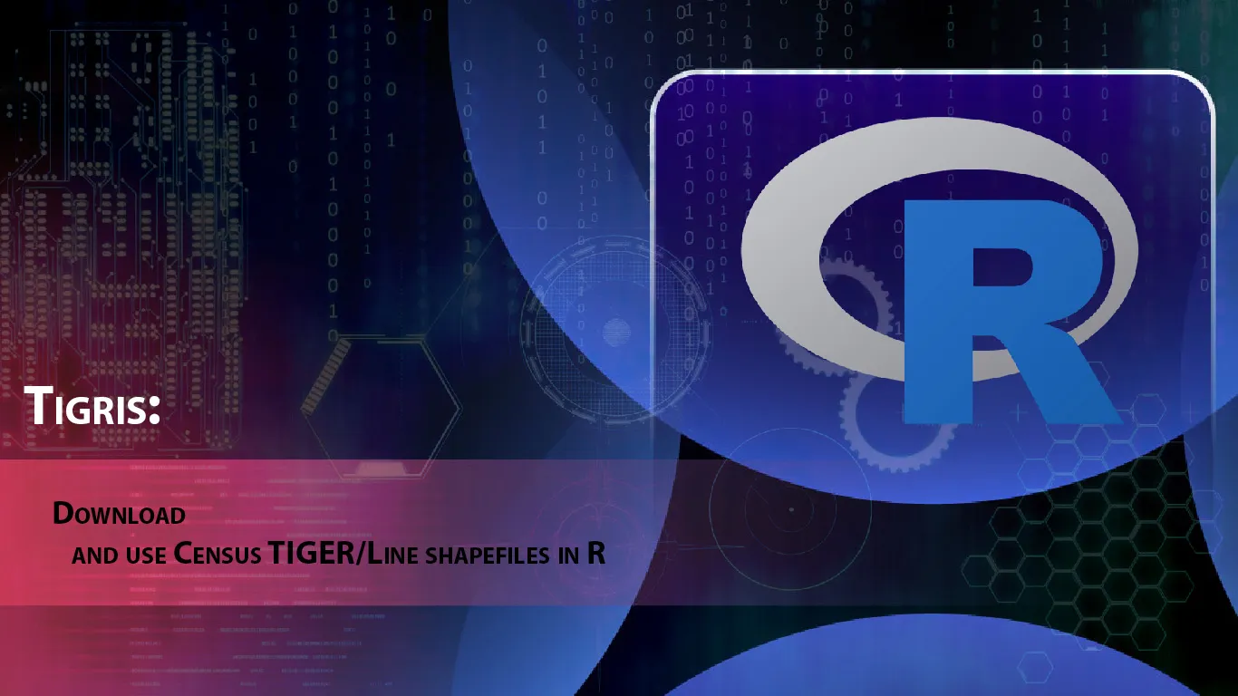 Tigris: Download and Use Census TIGER/Line Shapefiles in R