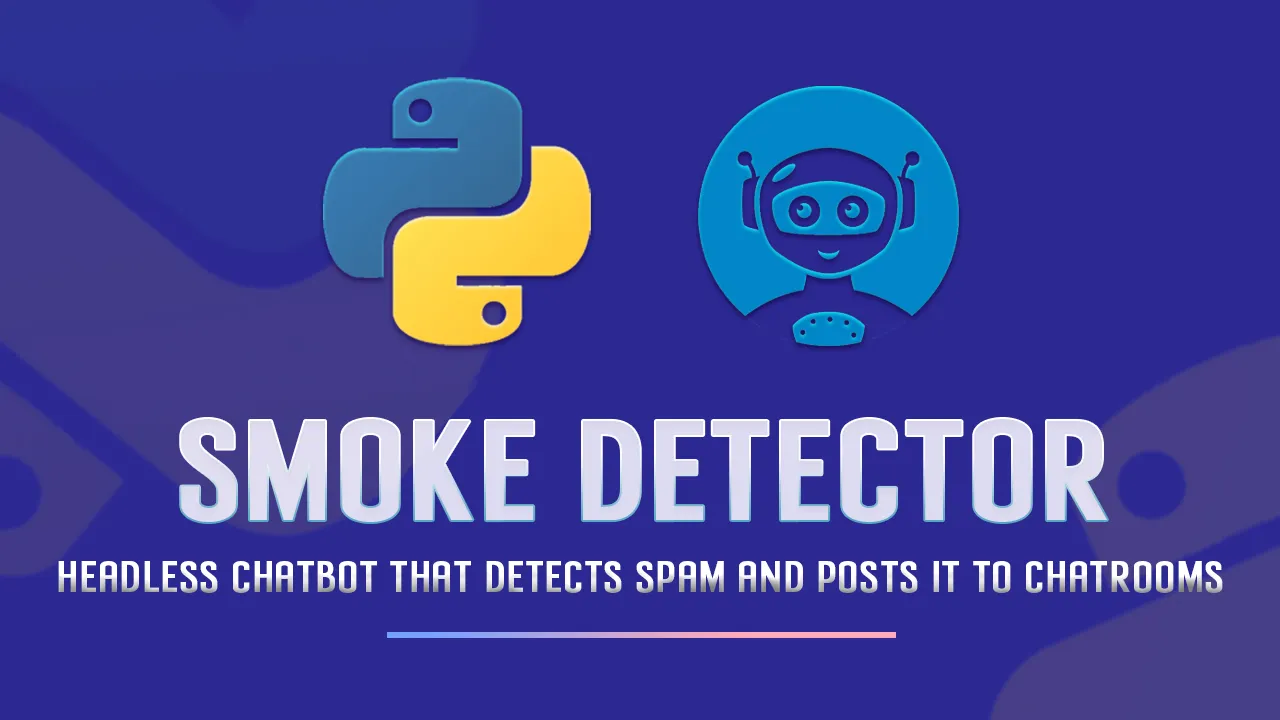 Smoke Detector: Chatbot That Detects Spam & Posts It to Chatrooms