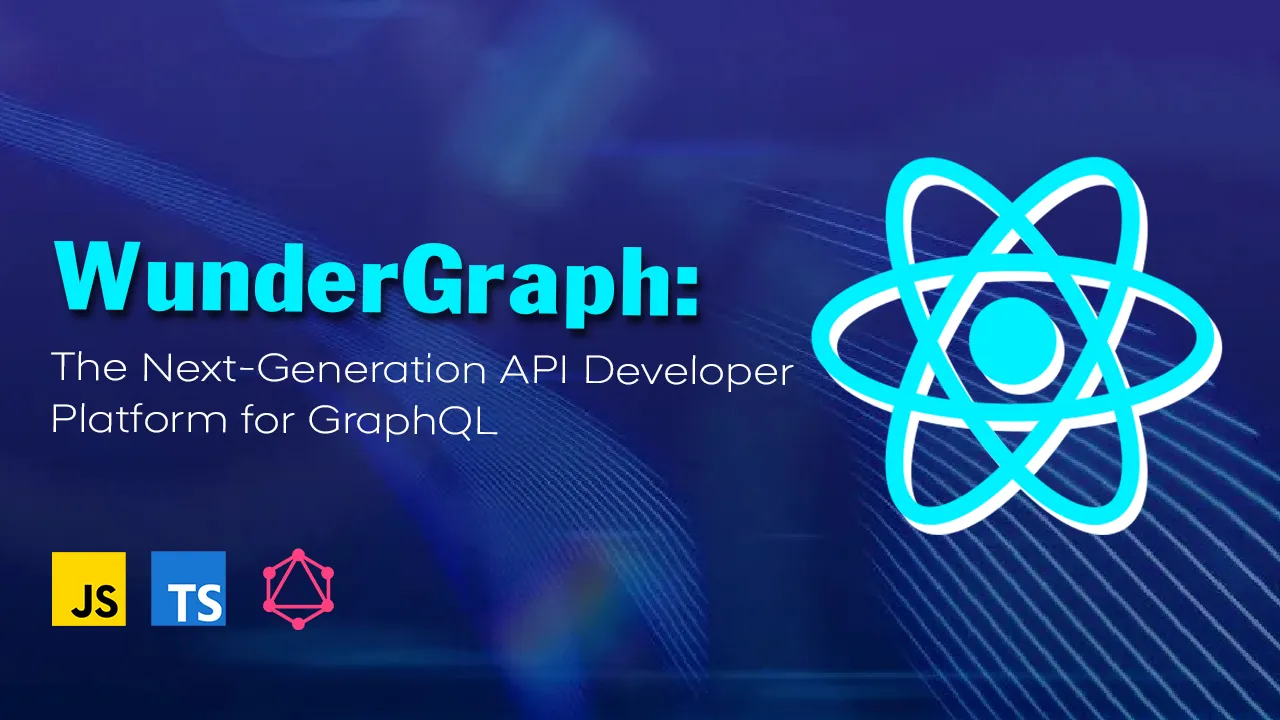 WunderGraph: The Next-Generation API Developer Platform for GraphQL
