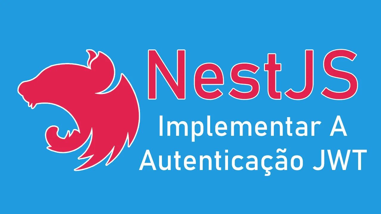 Como Implementar A Autenticação JWT No NestJS