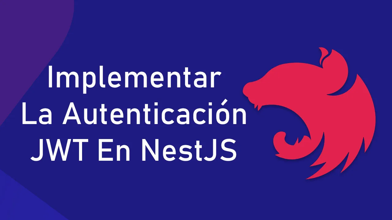 Cómo Implementar La Autenticación JWT En NestJS