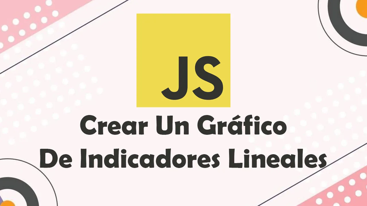 Crear Un Gráfico De Indicadores Lineales En JavaScript