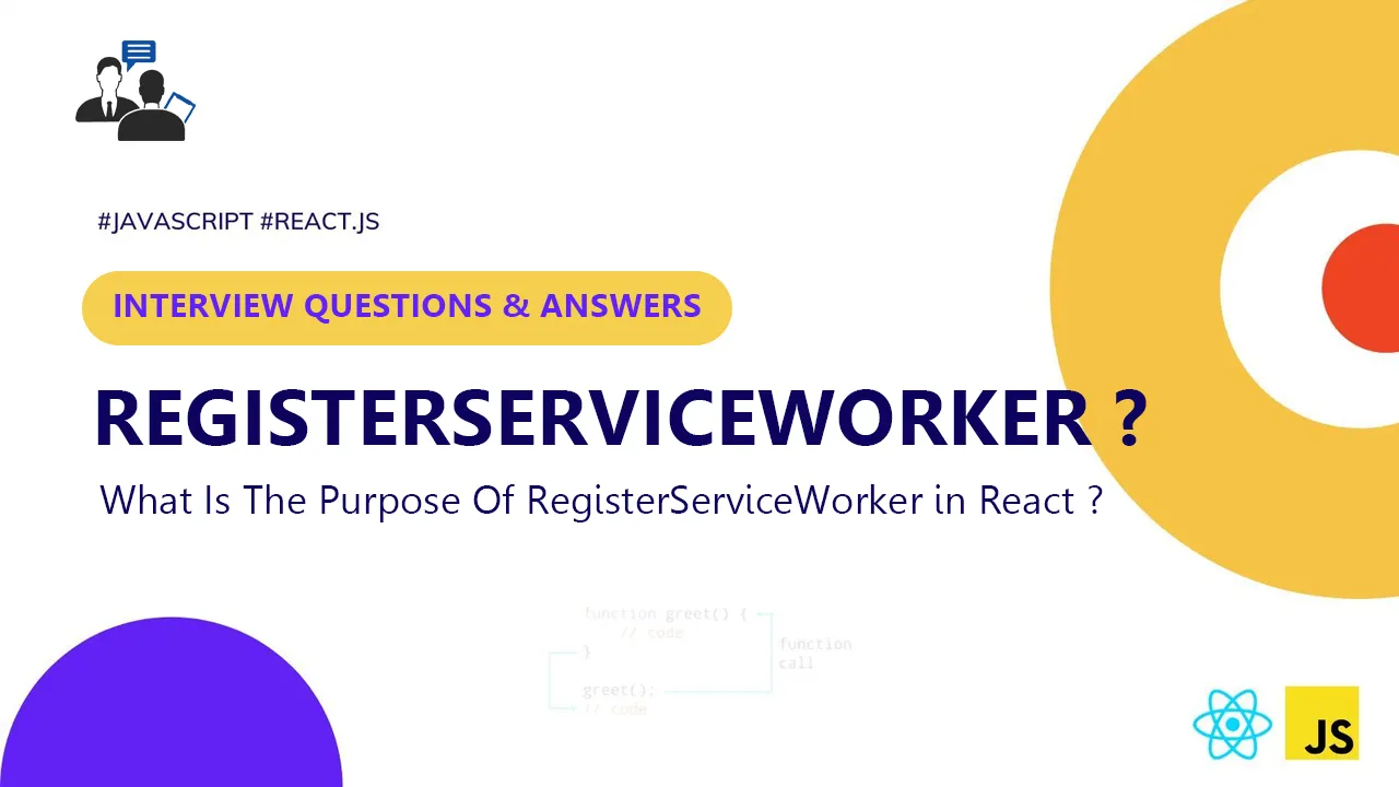 What Is The Purpose Of RegisterServiceWorker in React ?
