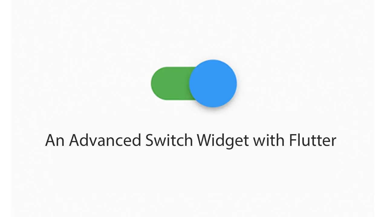 An Advanced Switch Widget with Flutter