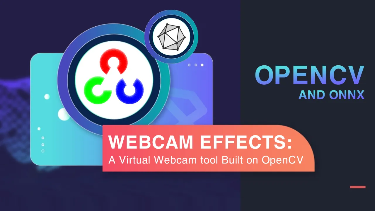 WebCam Effects: A Virtual Webcam tool Built with OpenCV and ONNX