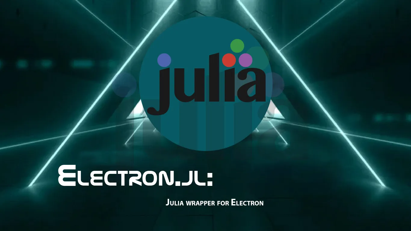 Electron.jl: Julia Wrapper for Electron