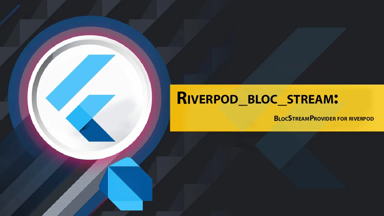 Riverpod_bloc_stream: BlocStreamProvider for Riverpod